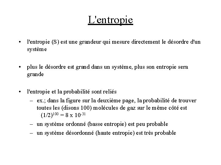 L'entropie • l'entropie (S) est une grandeur qui mesure directement le désordre d'un système