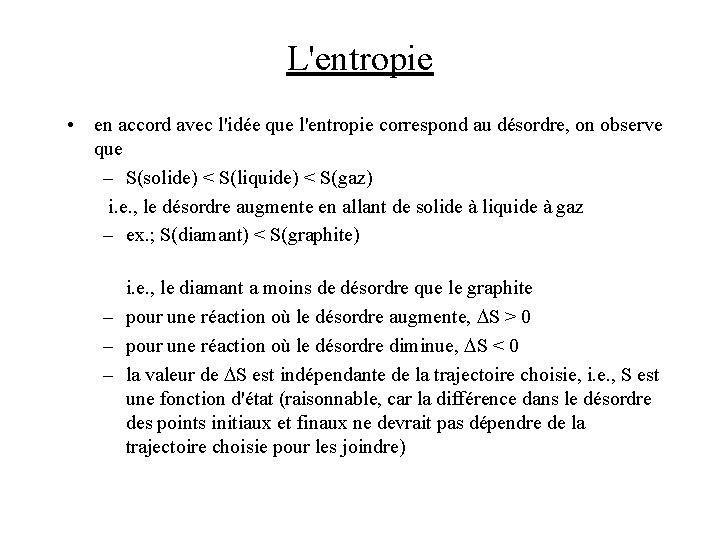 L'entropie • en accord avec l'idée que l'entropie correspond au désordre, on observe que