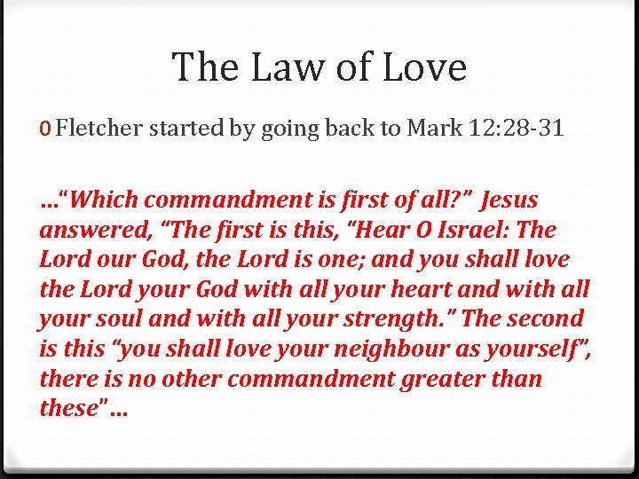 The Law of Love 0 Fletcher started by going back to Mark 12: 28 The Law of Love 0 Fletcher started by going back to Mark 12: 28