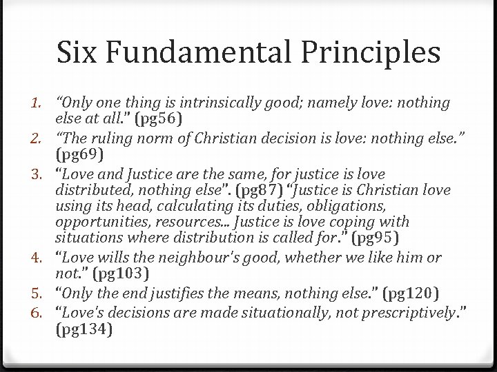 Six Fundamental Principles 1. “Only one thing is intrinsically good; namely love: nothing else Six Fundamental Principles 1. “Only one thing is intrinsically good; namely love: nothing else