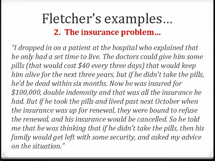 Fletcher’s examples… 2. The insurance problem… “I dropped in on a patient at the Fletcher’s examples… 2. The insurance problem… “I dropped in on a patient at the