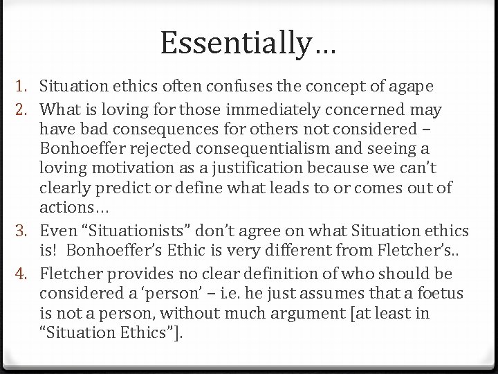 Essentially… 1. Situation ethics often confuses the concept of agape 2. What is loving Essentially… 1. Situation ethics often confuses the concept of agape 2. What is loving