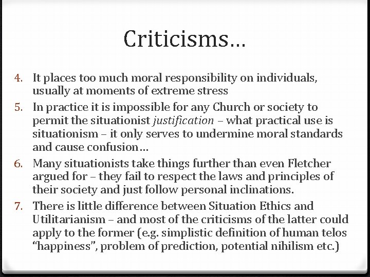 Criticisms… 4. It places too much moral responsibility on individuals, usually at moments of Criticisms… 4. It places too much moral responsibility on individuals, usually at moments of