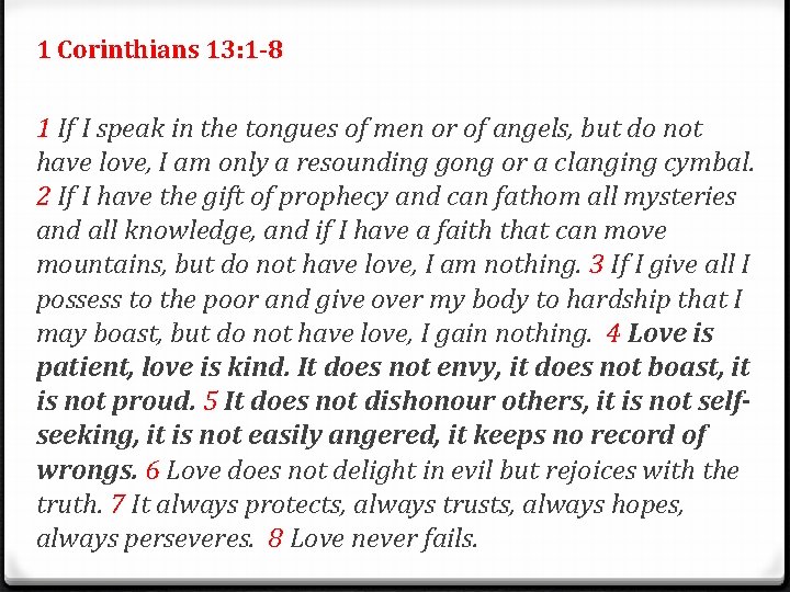 1 Corinthians 13: 1 -8 1 If I speak in the tongues of men 1 Corinthians 13: 1 -8 1 If I speak in the tongues of men