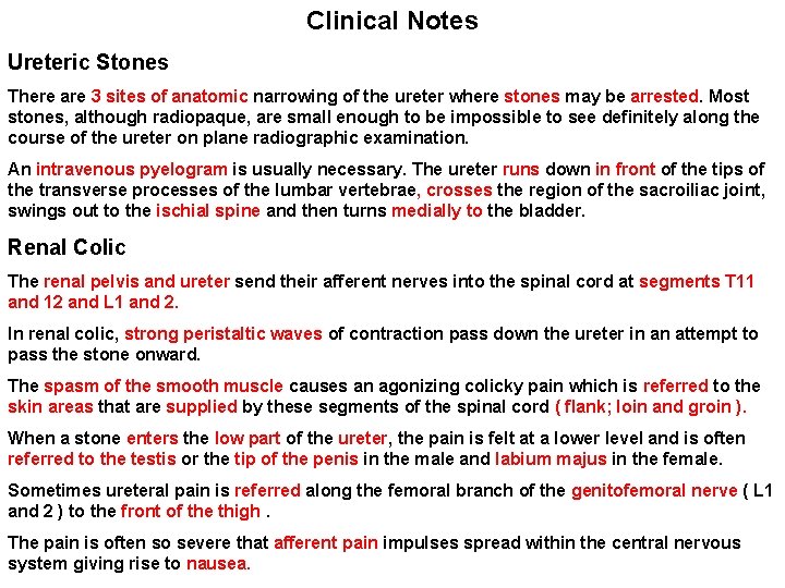 Clinical Notes Ureteric Stones There are 3 sites of anatomic narrowing of the ureter