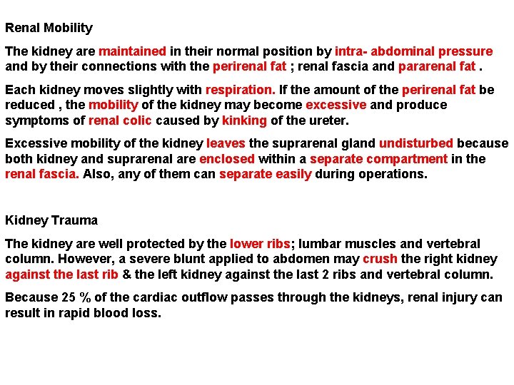 Renal Mobility The kidney are maintained in their normal position by intra- abdominal pressure