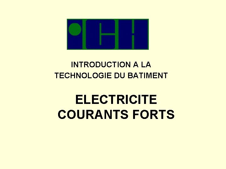 INTRODUCTION A LA TECHNOLOGIE DU BATIMENT ELECTRICITE COURANTS FORTS 