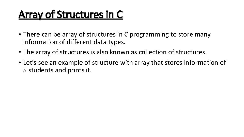 Array of Structures in C • There can be array of structures in C
