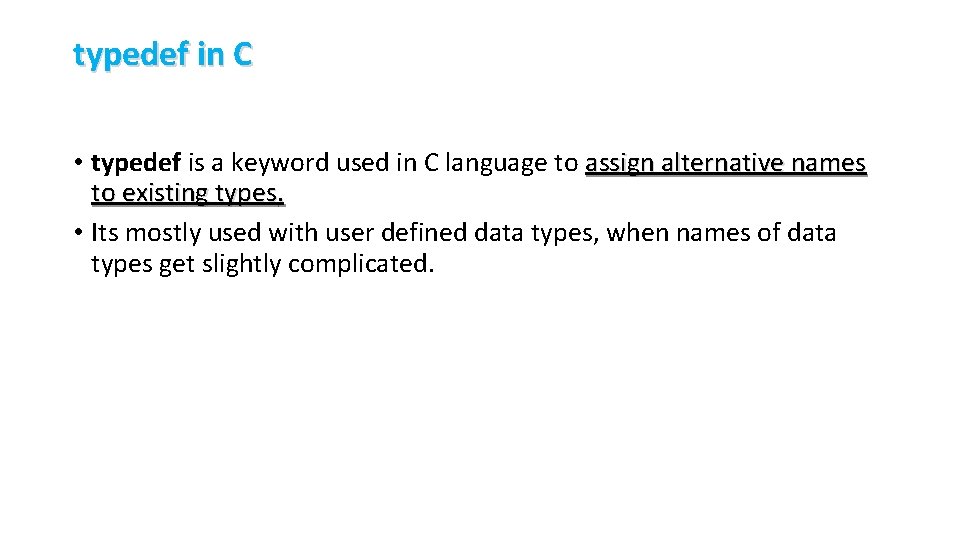typedef in C • typedef is a keyword used in C language to assign