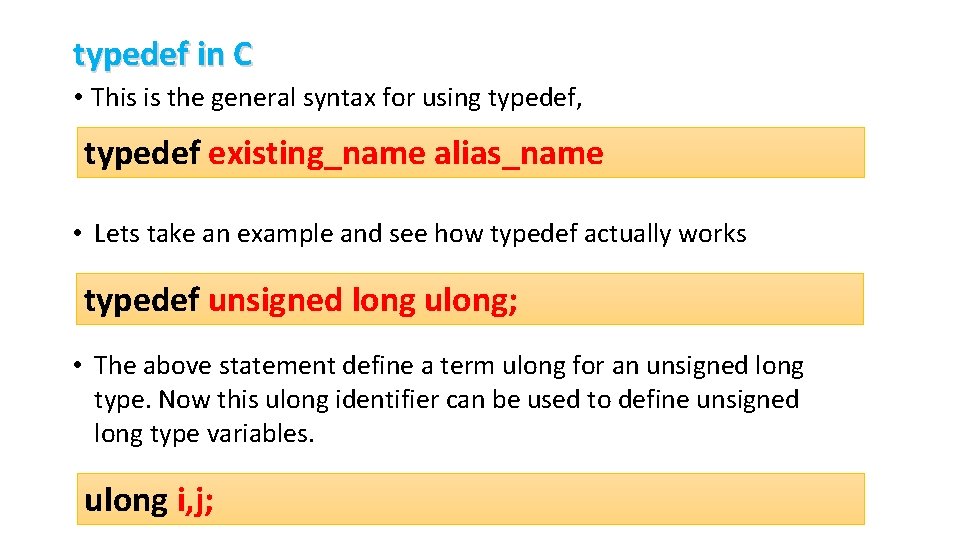 typedef in C • This is the general syntax for using typedef, typedef existing_name