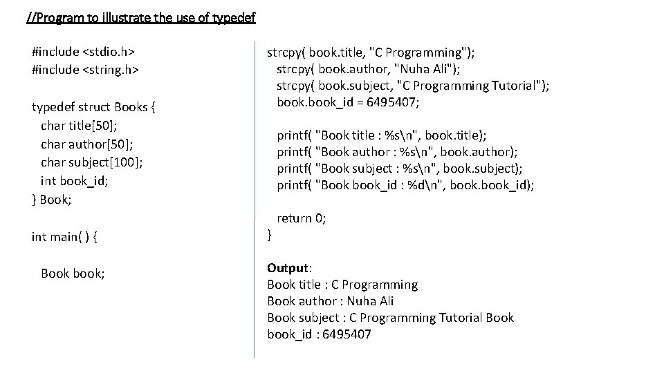 //Program to illustrate the use of typedef #include <stdio. h> #include <string. h> typedef