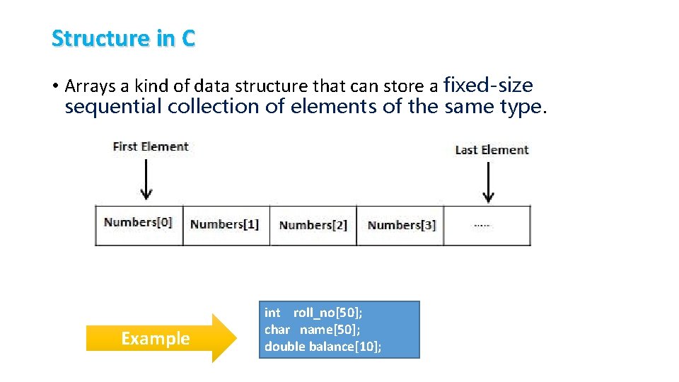 Structure in C • Arrays a kind of data structure that can store a