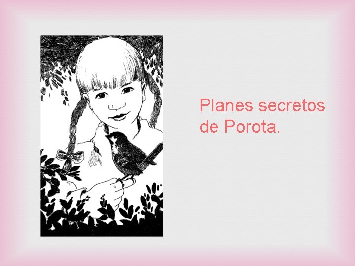 Planes secretos de Porota. 