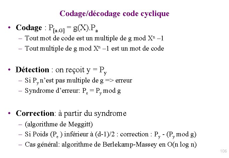 Codage/décodage code cyclique • Codage : P[a. G] = g(X). Pa – Tout mot