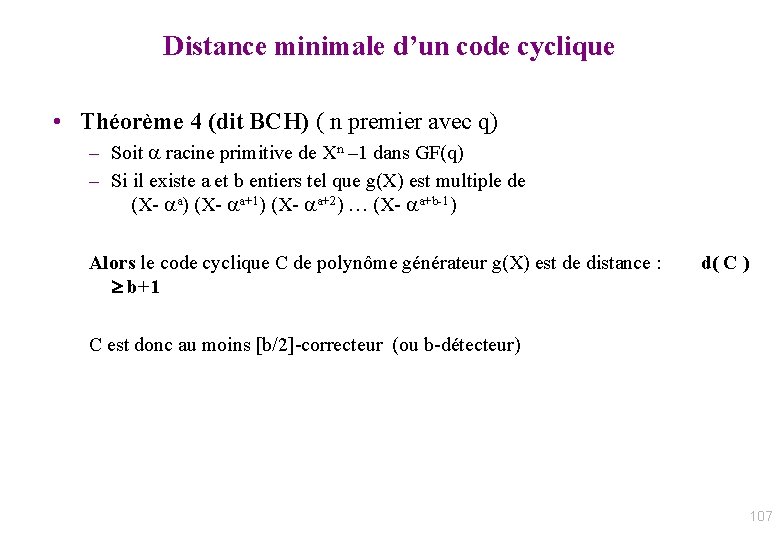 Distance minimale d’un code cyclique • Théorème 4 (dit BCH) ( n premier avec