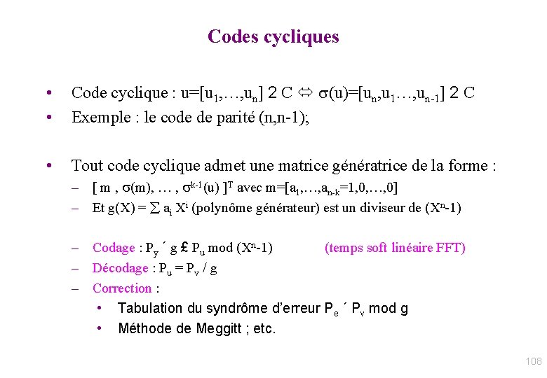 Codes cycliques • • Code cyclique : u=[u 1, …, un] 2 C (u)=[un,
