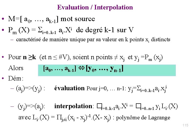 Evaluation / Interpolation • M=[ a 0, …, ak-1] mot source • Pm (X)
