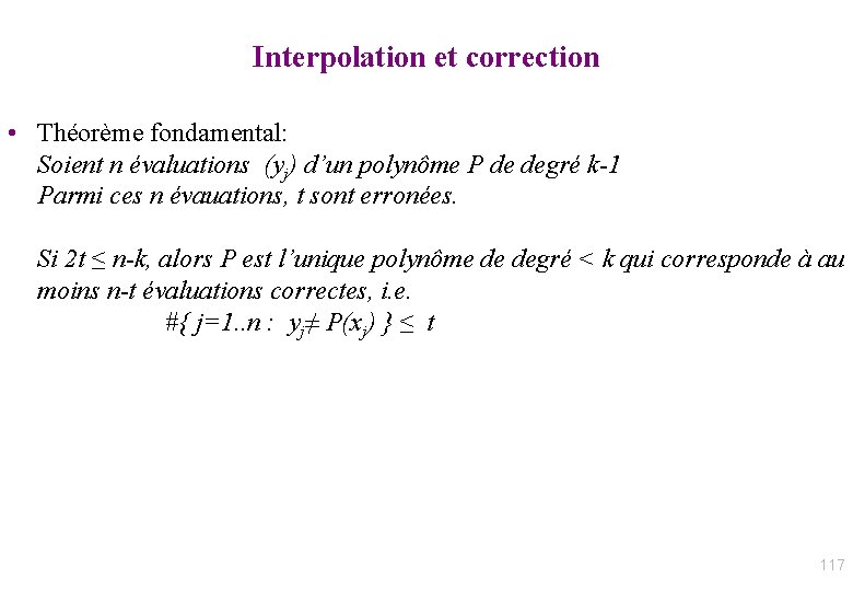 Interpolation et correction • Théorème fondamental: Soient n évaluations (yj) d’un polynôme P de
