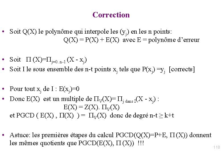 Correction • Soit Q(X) le polynôme qui interpole les (yj) en les n points: