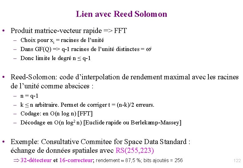 Lien avec Reed Solomon • Produit matrice-vecteur rapide => FFT – Choix pour xi