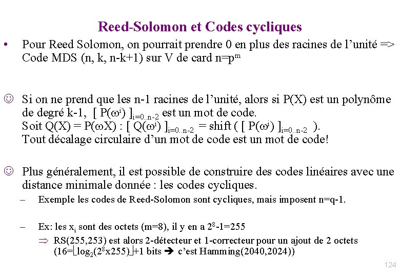 Reed-Solomon et Codes cycliques • Pour Reed Solomon, on pourrait prendre 0 en plus