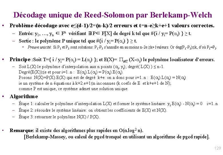 Décodage unique de Reed-Solomon par Berlekamp-Welch • Problème décodage avec e≤(d-1)/2=(n-k)/2 erreurs et t=n-e≥k+e+1