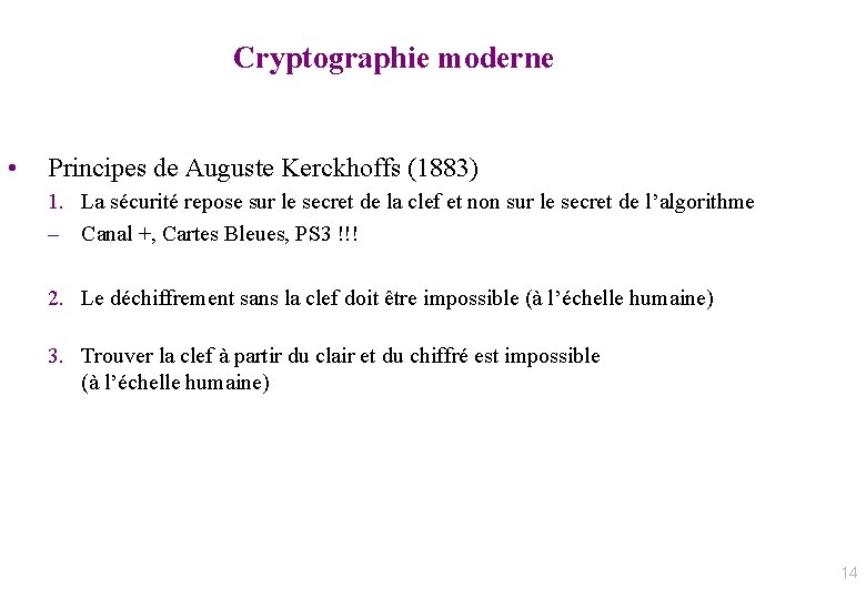 Cryptographie moderne • Principes de Auguste Kerckhoffs (1883) 1. La sécurité repose sur le