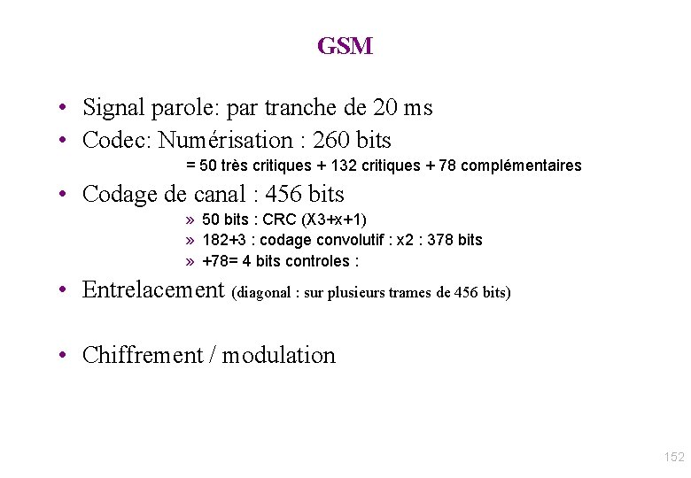 GSM • Signal parole: par tranche de 20 ms • Codec: Numérisation : 260