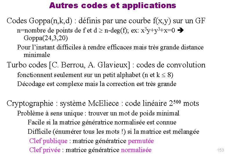 Autres codes et applications Codes Goppa(n, k, d) : définis par une courbe f(x,