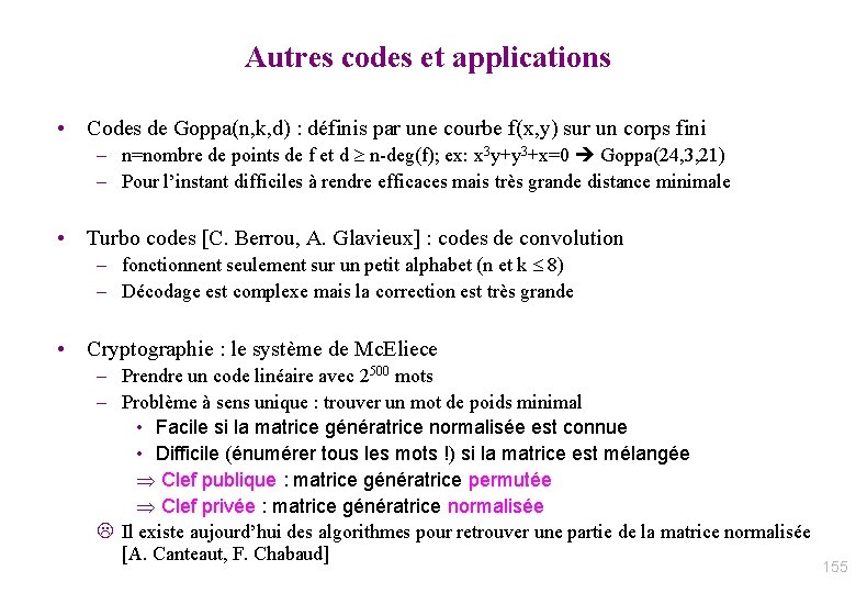 Autres codes et applications • Codes de Goppa(n, k, d) : définis par une