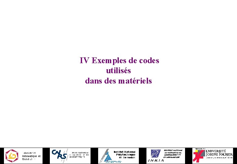  IV Exemples de codes utilisés dans des matériels 