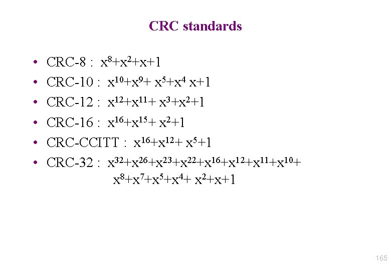 CRC standards • • • CRC-8 : x 8+x 2+x+1 CRC-10 : x 10+x