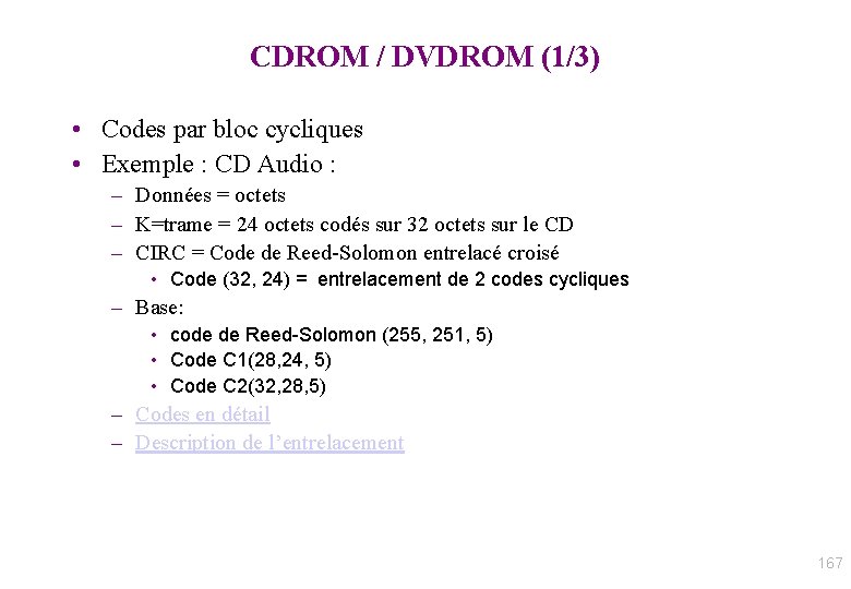 CDROM / DVDROM (1/3) • Codes par bloc cycliques • Exemple : CD Audio