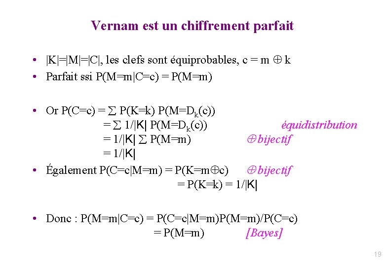 Vernam est un chiffrement parfait • |K|=|M|=|C|, les clefs sont équiprobables, c = m