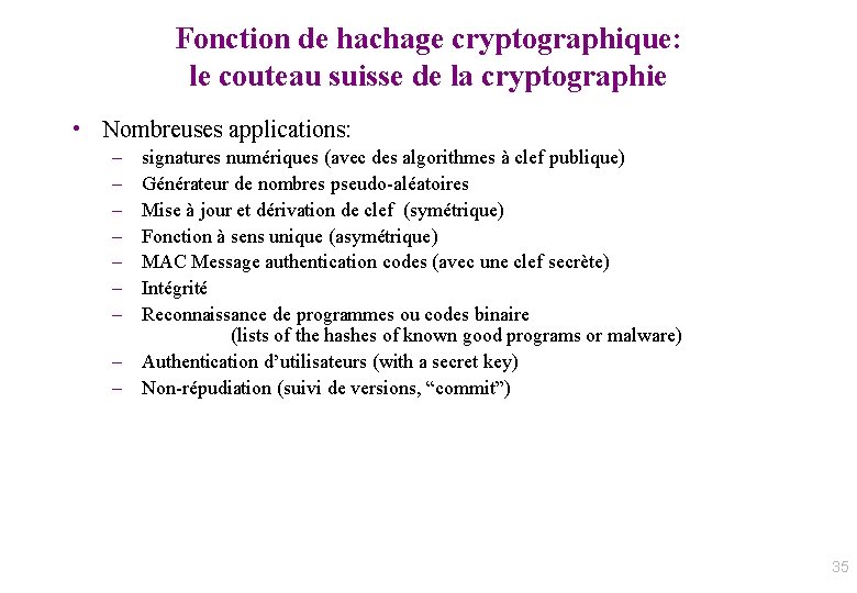 Fonction de hachage cryptographique: le couteau suisse de la cryptographie • Nombreuses applications: –