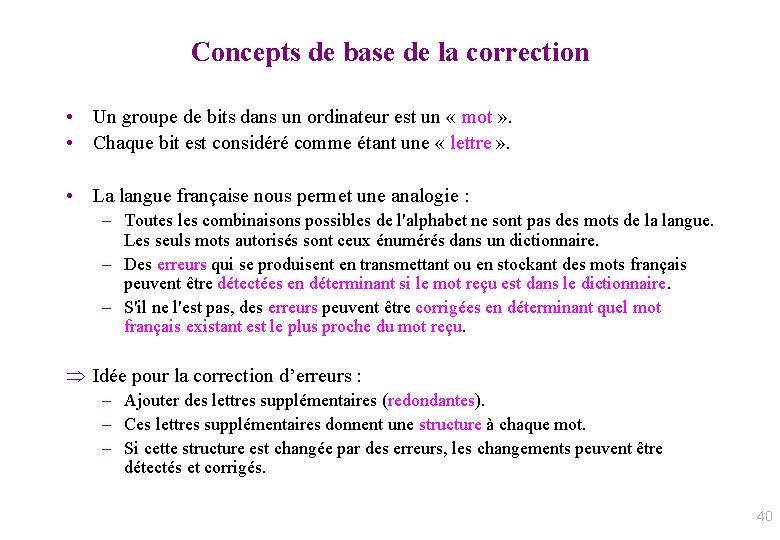 Concepts de base de la correction • Un groupe de bits dans un ordinateur