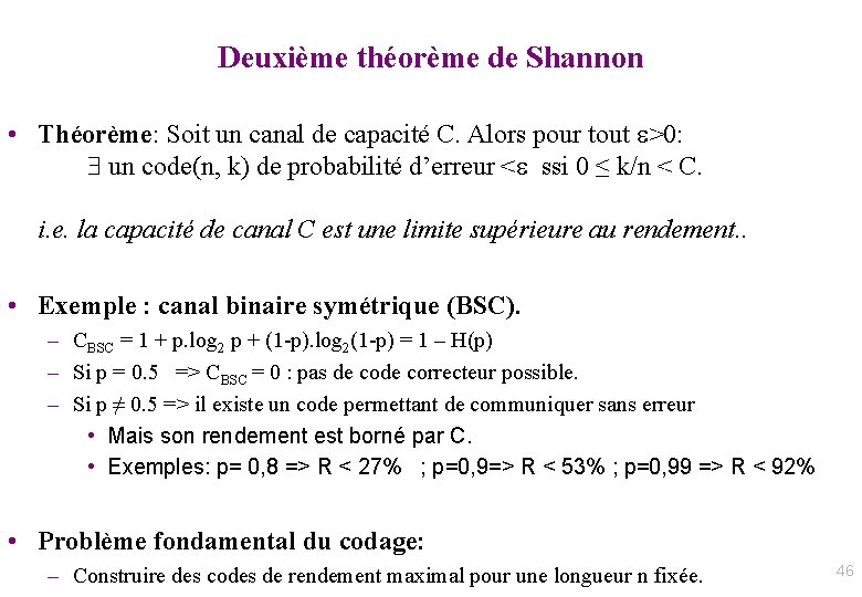 Deuxième théorème de Shannon • Théorème: Soit un canal de capacité C. Alors pour