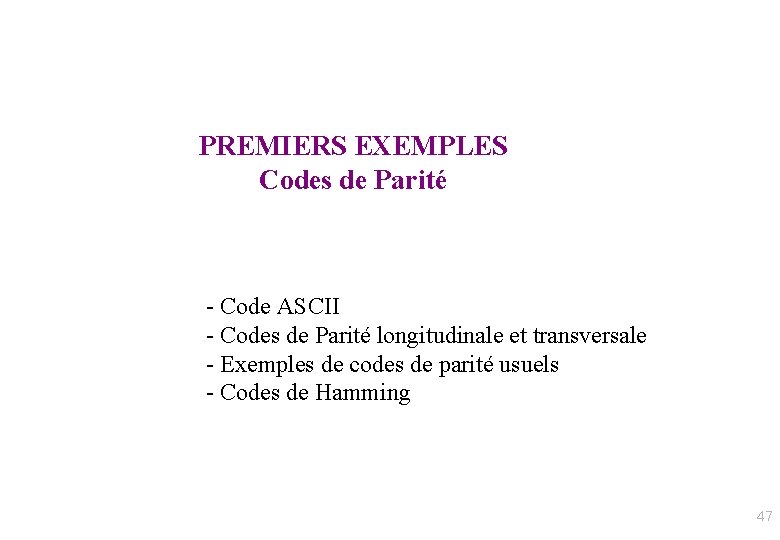 PREMIERS EXEMPLES Codes de Parité - Code ASCII - Codes de Parité longitudinale et