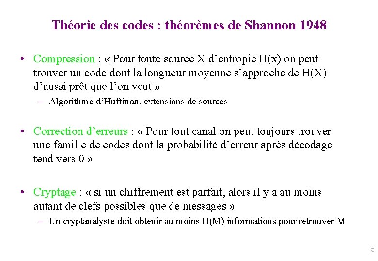 Théorie des codes : théorèmes de Shannon 1948 • Compression : « Pour toute