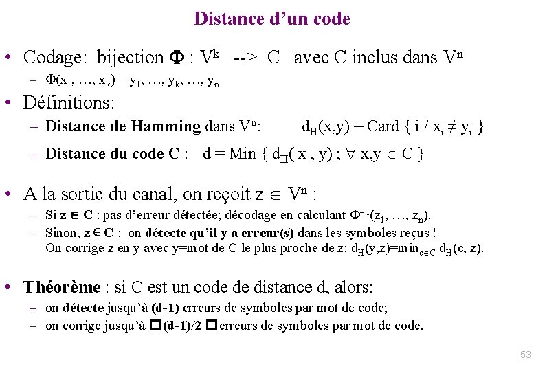 Distance d’un code • Codage: bijection F : Vk --> C avec C inclus