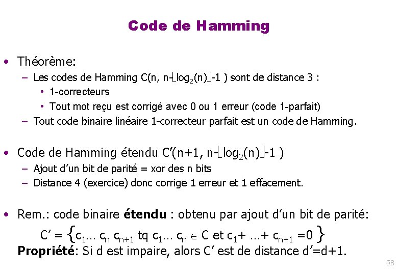 Code de Hamming • Théorème: – Les codes de Hamming C(n, n- log 2(n)