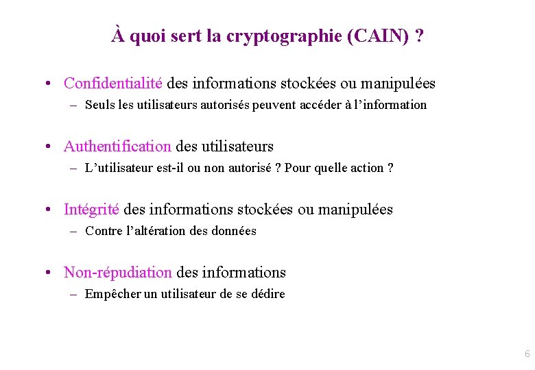 À quoi sert la cryptographie (CAIN) ? • Confidentialité des informations stockées ou manipulées