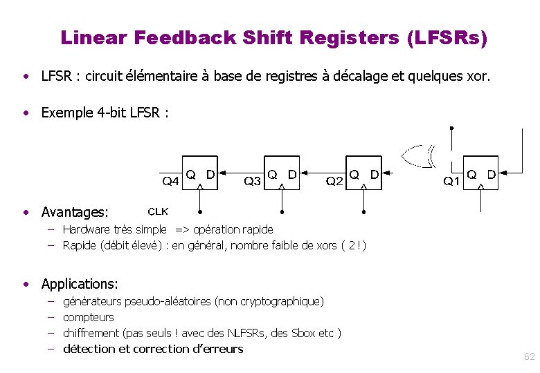 Linear Feedback Shift Registers (LFSRs) • LFSR : circuit élémentaire à base de registres