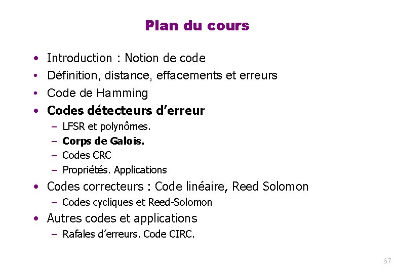 Plan du cours • • Introduction : Notion de code Définition, distance, effacements et