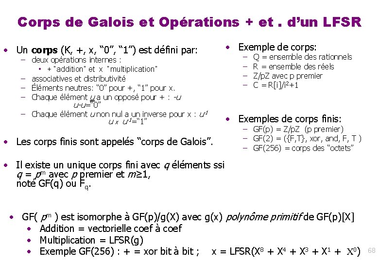 Corps de Galois et Opérations + et. d’un LFSR • Un corps (K, +,