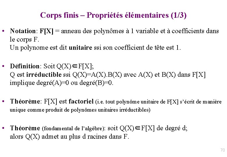 Corps finis – Propriétés élémentaires (1/3) • Notation: F[X] = anneau des polynômes à