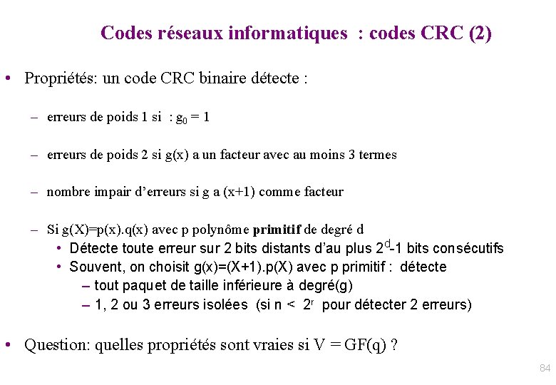 Codes réseaux informatiques : codes CRC (2) • Propriétés: un code CRC binaire détecte