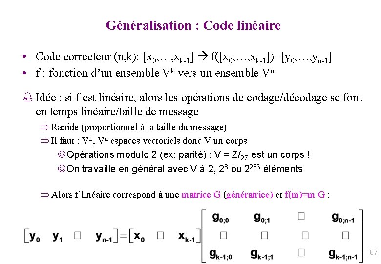 Généralisation : Code linéaire • Code correcteur (n, k): [x 0, …, xk-1] f([x