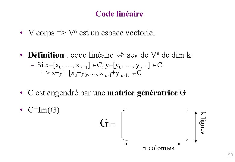 Code linéaire • V corps => Vn est un espace vectoriel • Définition :
