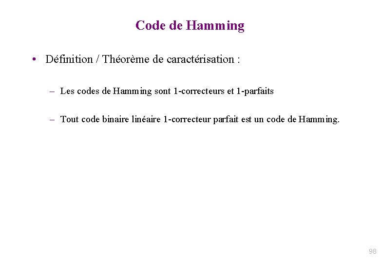 Code de Hamming • Définition / Théorème de caractérisation : – Les codes de